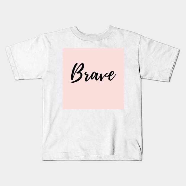 BRAVE - image of the word brave with pink background Kids T-Shirt by ActionFocus